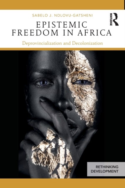 Epistemic Freedom in Africa - Deprovincialization and Decolonization