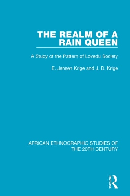 The Realm of a Rain Queen - A Study of the Pattern of Lovedu Society