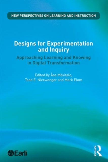 Designs for Experimentation and Inquiry - Approaching Learning and Knowing in Digital Transformation