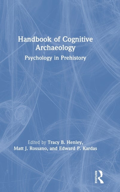 Handbook of Cognitive Archaeology - Psychology in Prehistory