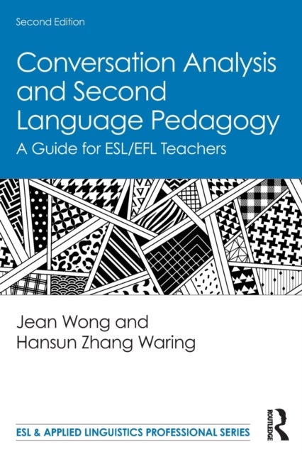 Conversation Analysis and Second Language Pedagogy - A Guide for ESL/EFL Teachers