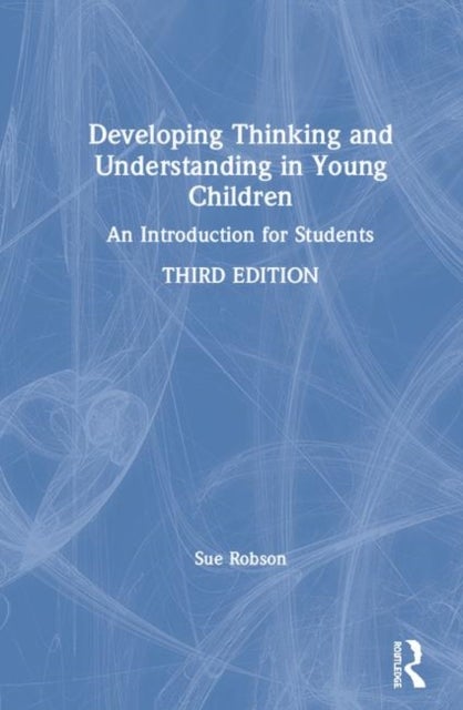 Developing Thinking and Understanding in Young Children - An Introduction for Students