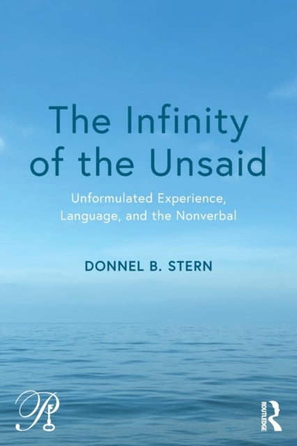 The Infinity of the Unsaid - Unformulated Experience, Language, and the Nonverbal