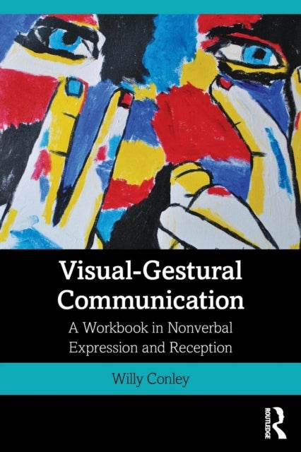 Visual-Gestural Communication - A Workbook in Nonverbal Expression and Reception