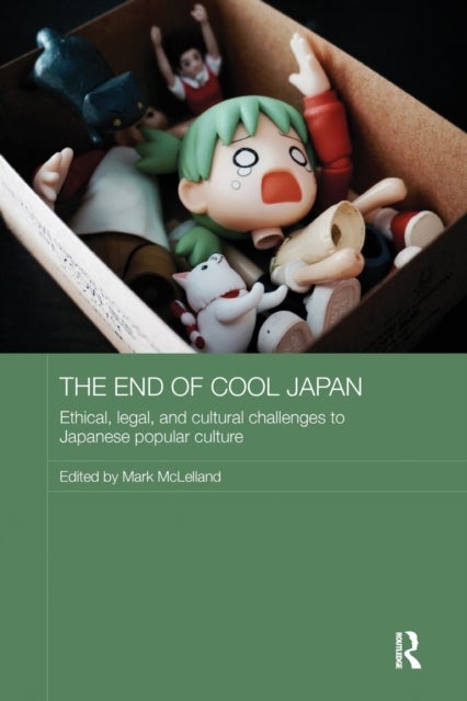 The End of Cool Japan - Ethical, Legal, and Cultural Challenges to Japanese Popular Culture