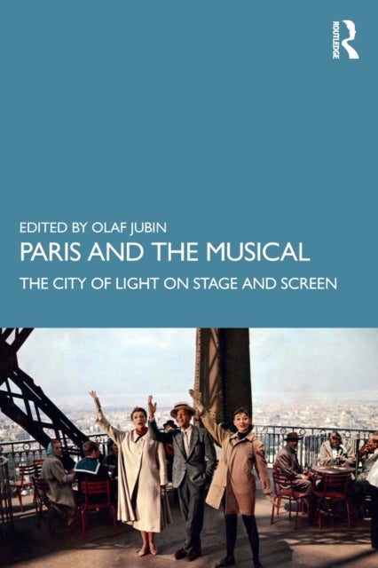 Paris and the Musical - The City of Light on Stage and Screen