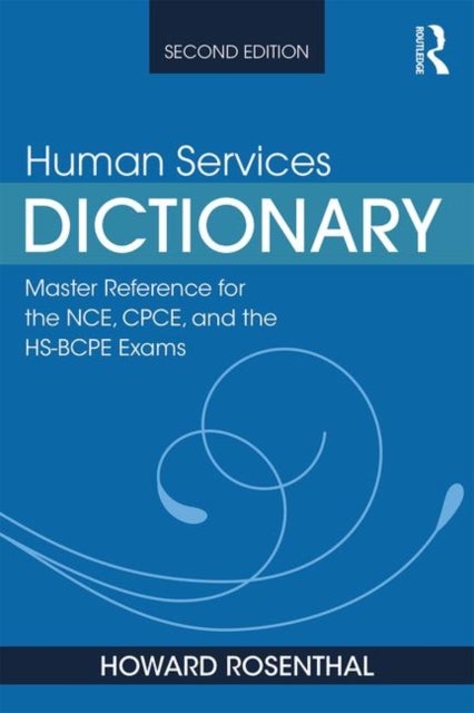 Human Services Dictionary - Master Reference for the NCE, CPCE, and the HS-BCPE Exams, 2nd ed