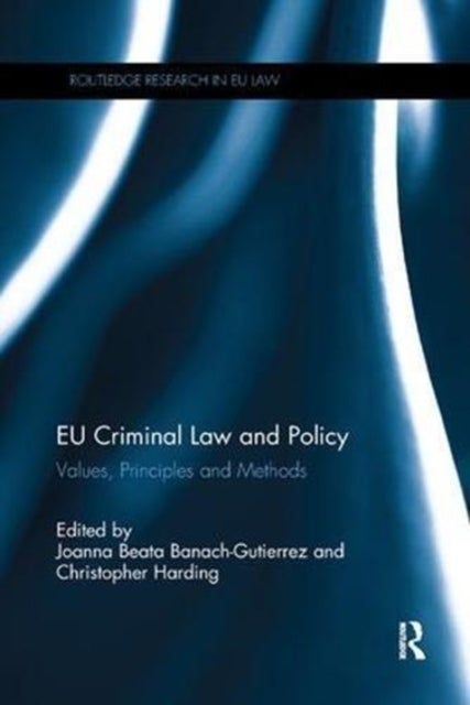 EU Criminal Law and Policy - Values, Principles and Methods