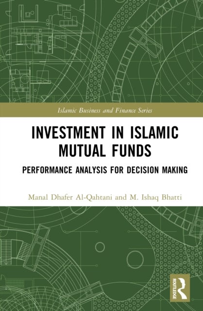 Investment in Islamic Mutual Funds - Performance Analysis for Decision Making