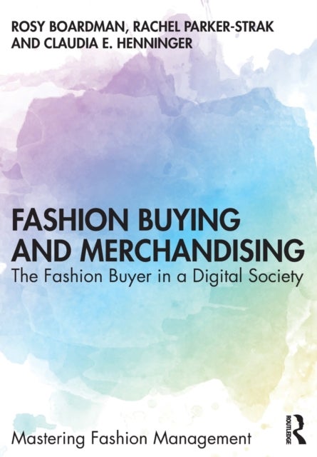 Fashion Buying and Merchandising - The Fashion Buyer in a Digital Society