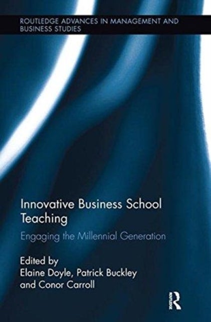 Innovative Business School Teaching - Engaging the Millennial Generation