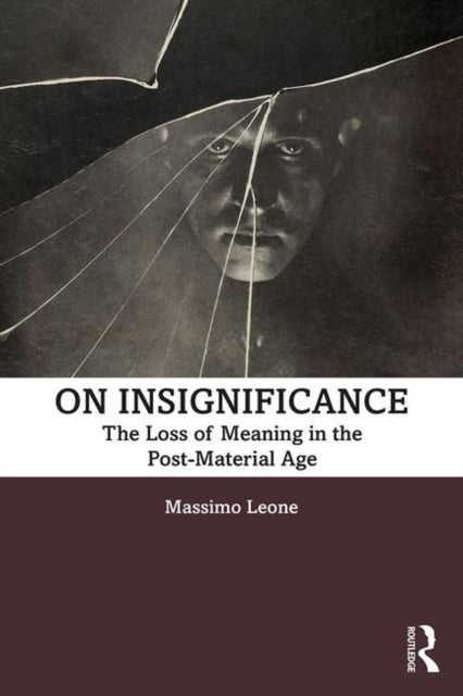 On Insignificance - The Loss of Meaning in the Post-Material Age
