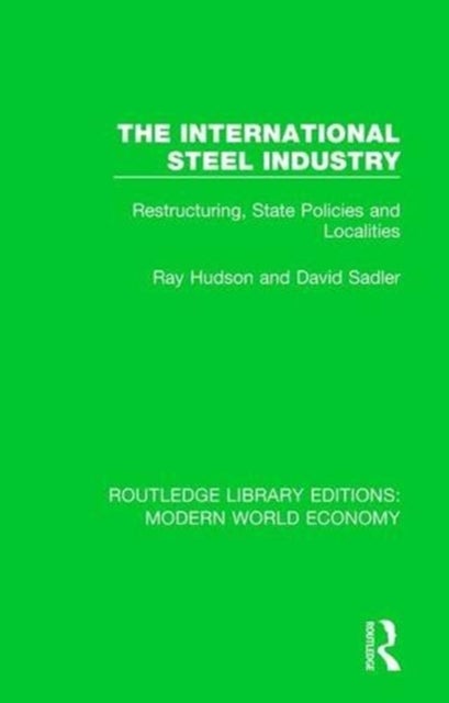 The International Steel Industry - Restructuring, State Policies and Localities