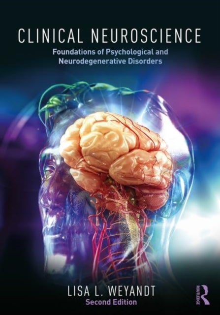 Clinical Neuroscience - Foundations of Psychological and Neurodegenerative Disorders