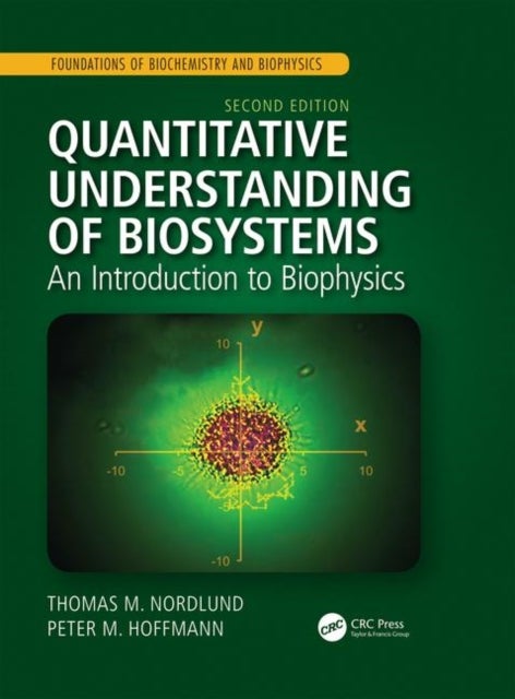 Quantitative Understanding of Biosystems - An Introduction to Biophysics, Second Edition