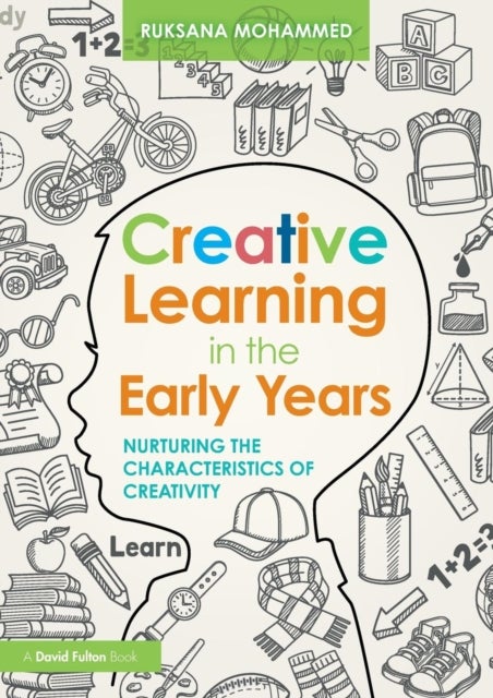 Creative Learning in the Early Years - Nurturing the Characteristics of Creativity