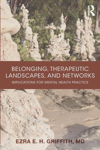 Belonging, Therapeutic Landscapes, and Networks - Implications for Mental Health Practice