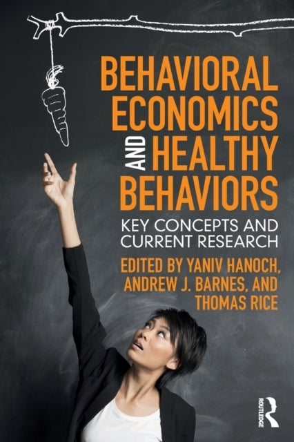 Behavioral Economics and Healthy Behaviors - Key Concepts and Current Research
