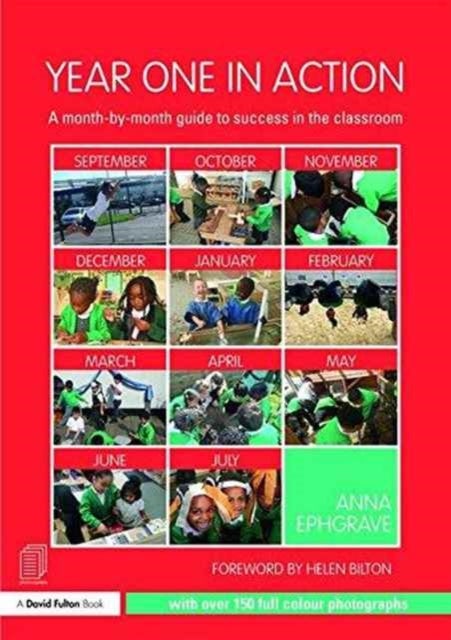 Year One in Action - A Month-by-Month Guide to Taking Early Years Pedagogy into KS1