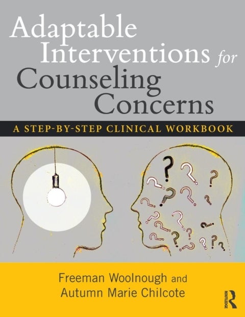 Adaptable Interventions for Counseling Concerns - A Step-by-Step Clinical Workbook