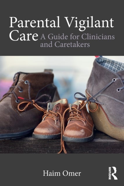 Parental Vigilant Care - A Guide for Clinicians and Caretakers