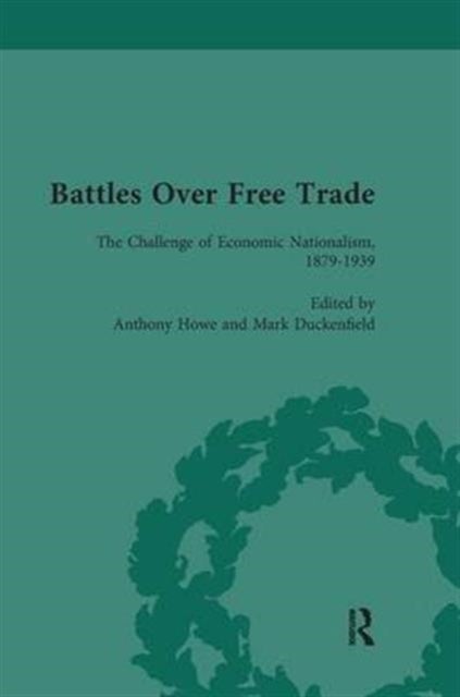 Battles Over Free Trade, Volume 3 - Anglo-American Experiences with International Trade, 1776-2009
