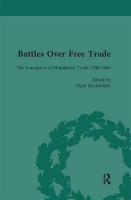 Battles Over Free Trade, Volume 4 - Anglo-American Experiences with International Trade, 1776-2010