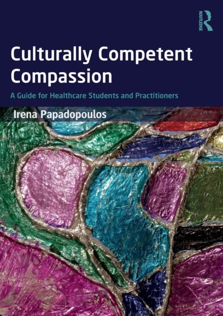 Culturally Competent Compassion - A Guide for Healthcare Students and Practitioners