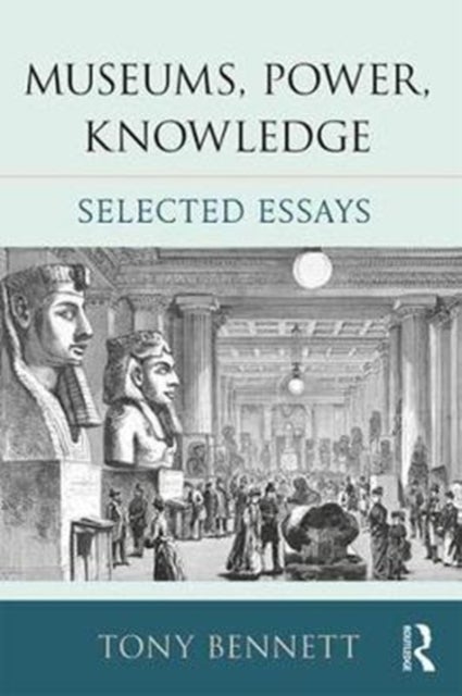 Museums, Power, Knowledge - Selected Essays