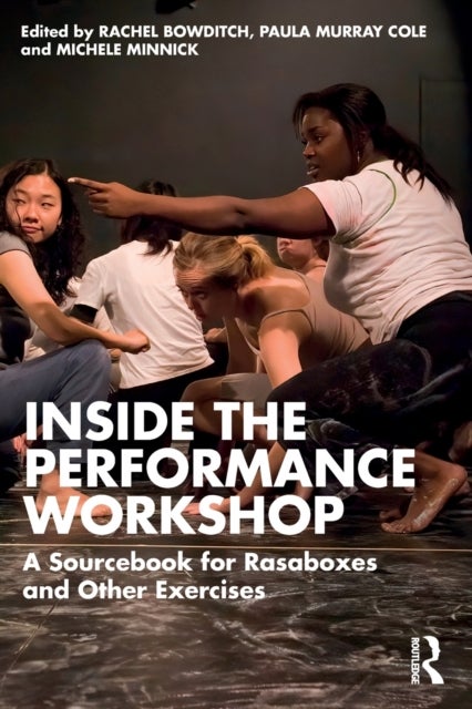Inside The Performance Workshop - A Sourcebook for Rasaboxes and Other Exercises