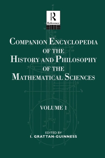 Companion Encyclopedia of the History and Philosophy of the Mathematical Sciences - Volume One