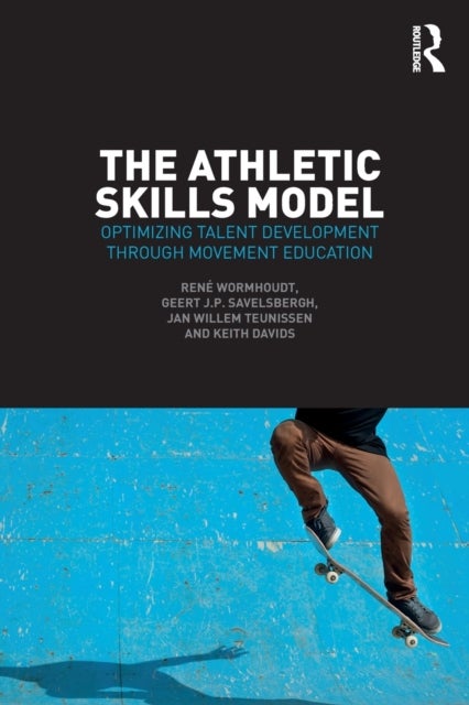 The Athletic Skills Model - Optimizing Talent Development Through Movement Education