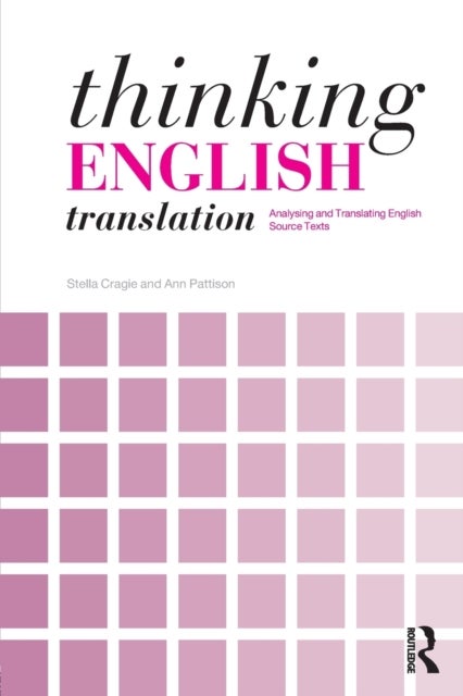 Thinking English Translation - Analysing and Translating English Source Texts