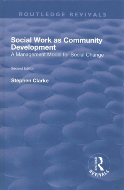 Social Work as Community Development - A Management Model for Social Change