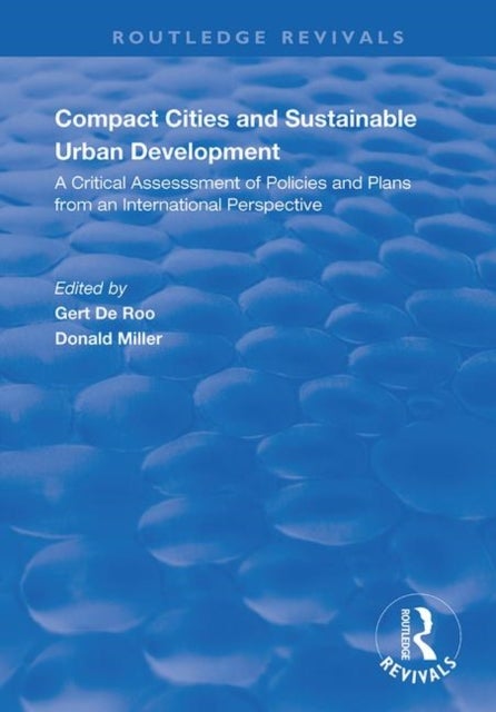 Compact Cities and Sustainable Urban Development - A Critical Assessment of Policies and Plans from an International Perspective