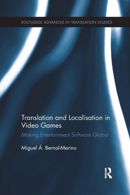 Translation and Localisation in Video Games - Making Entertainment Software Global