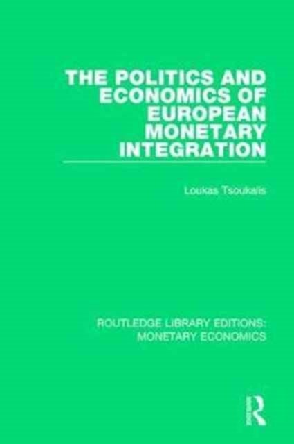 The Politics and Economics of European Monetary Integration