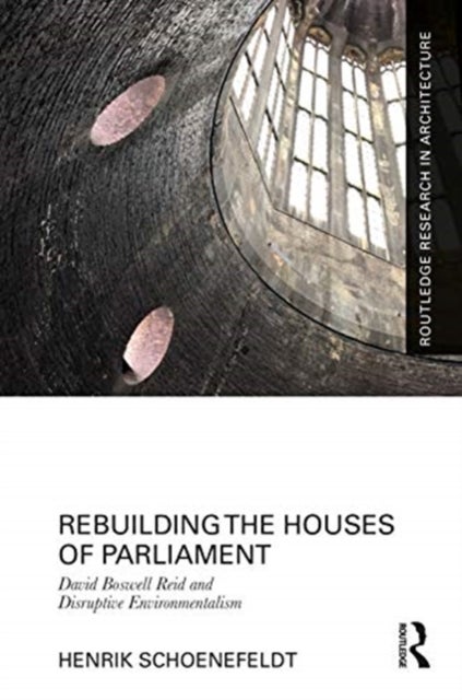 Rebuilding the Houses of Parliament - David Boswell Reid and Disruptive Environmentalism