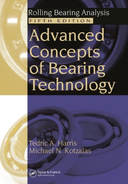 Advanced Concepts of Bearing Technology, - Rolling Bearing Analysis, Fifth Edition