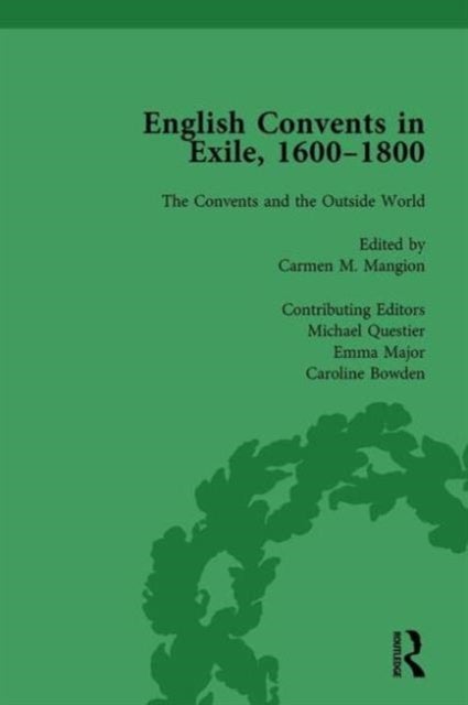 English Convents in Exile, 1600¿1800, Part II, vol 6