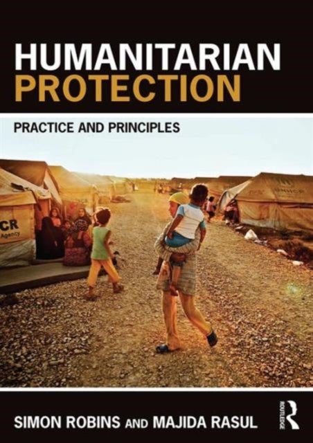 Humanitarian Protection - Principles, Law and Practice