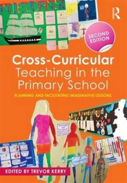 Cross-Curricular Teaching in the Primary School - Planning and facilitating imaginative lessons