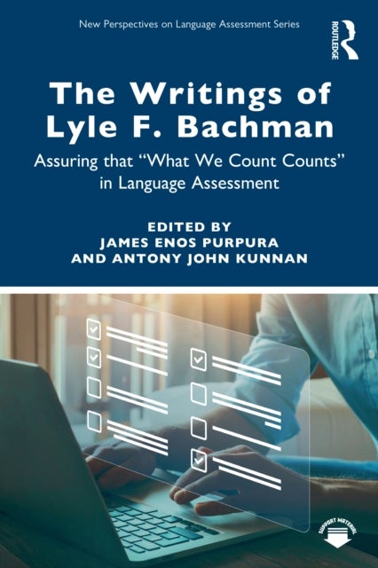 The Writings of Lyle F. Bachman - Assuring that “What We Count Counts” in Language Assessment