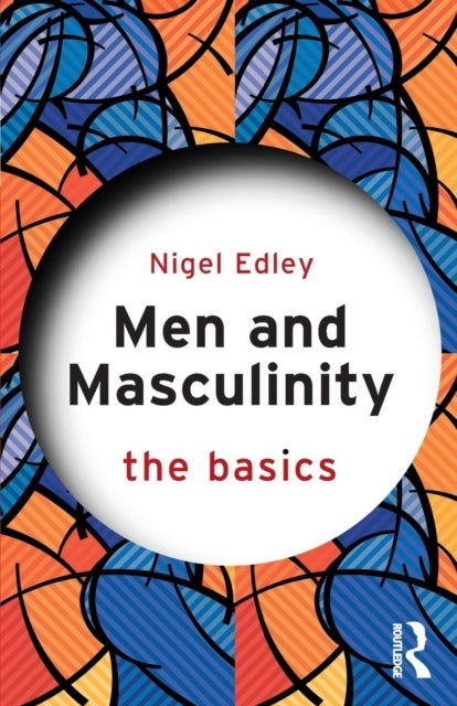 Men and Masculinity: The Basics - The Basics