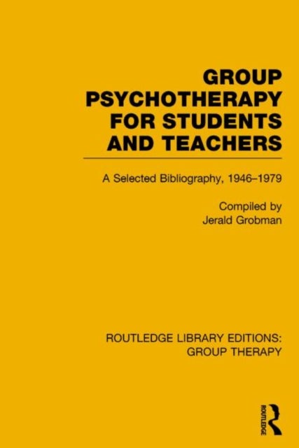 Group Psychotherapy for Students and Teachers (RLE: Group Therapy) - Selected Bibliography, 1946-1979