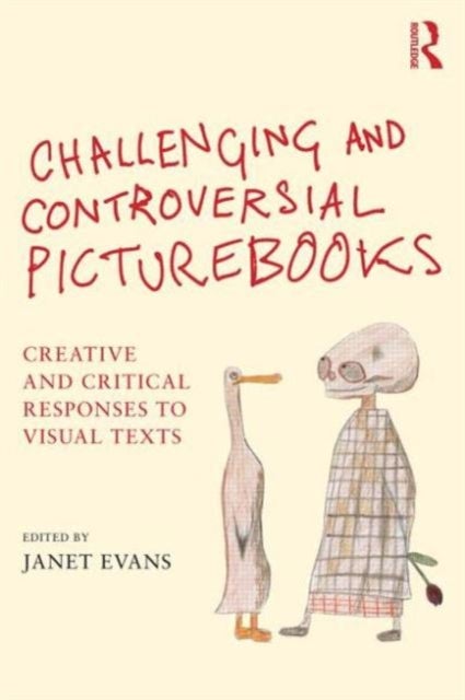 Challenging and Controversial Picturebooks - Creative and critical responses to visual texts