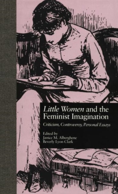 LITTLE WOMEN and THE FEMINIST IMAGINATION - Criticism, Controversy, Personal Essays
