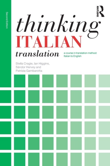 Thinking Italian Translation - A course in translation method: Italian to English