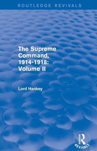 The Supreme Command, 1914-1918 (Routledge Revivals) - Volume II