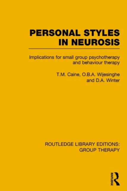 Personal Styles in Neurosis (RLE: Group Therapy) - Implications for Small Group Psychotherapy and Behaviour Therapy